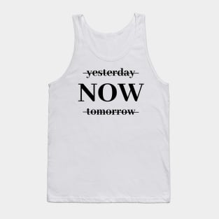 Inspirational phrase yesterday now tomorrow Tank Top